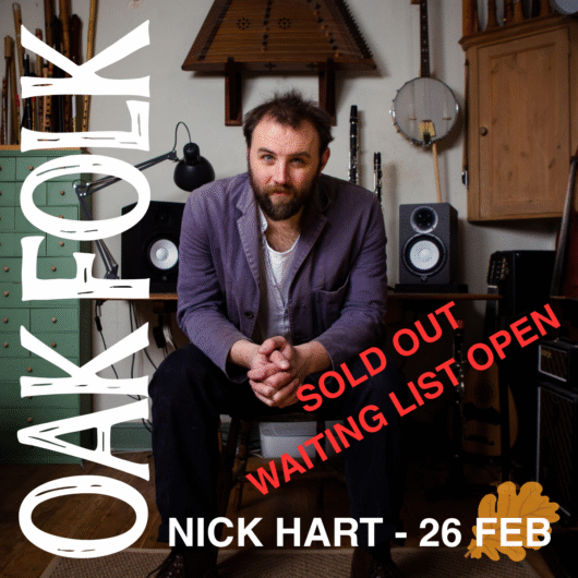 Oak Folk - Nick Hart ***SOLD OUT - waiting list open***